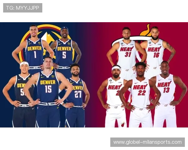 热火对决掘金全面解析专家深度预测与最新投注参考 热火对决掘金全面解析专家深度预测与最新投注参考